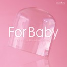 For Baby～マタニティ・育児中のあなたに