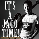 IT’S A JACO TIME!