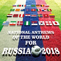 NATIONAL ANTHEMS OF THE WORLD FOR RUSSIA 2018