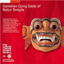THE WORLD ROOTS MUSIC LIBRARY:バリ/バトゥール寺院のゴングデ